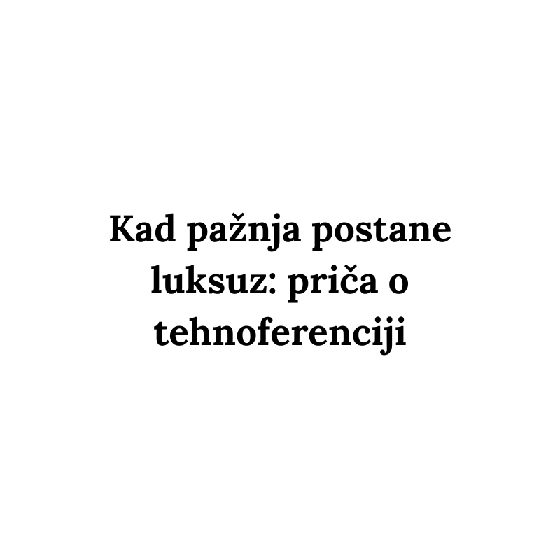 Kad pažnja postane luksuz