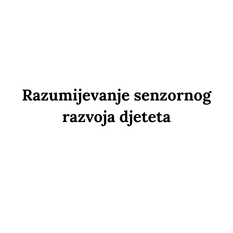 Razumijevanje senzornog razvoja djeteta